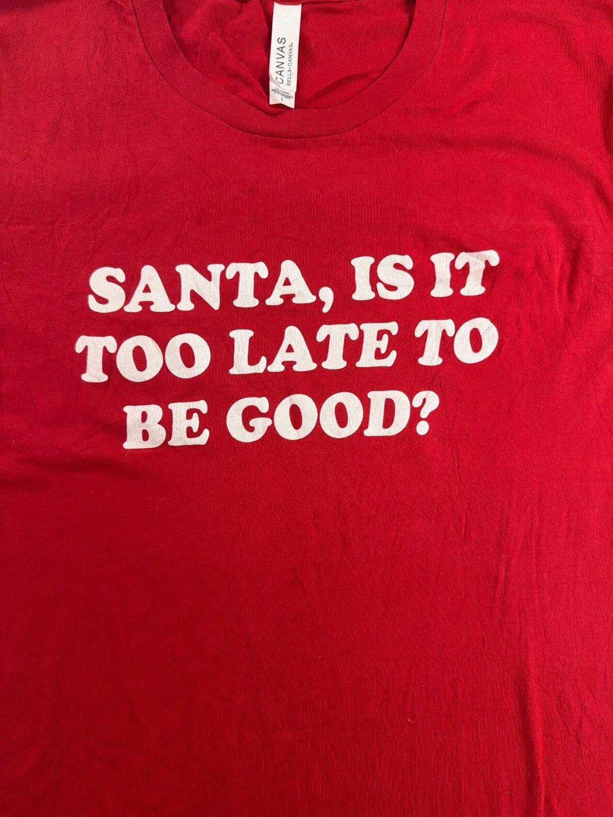 Santa Is It Too Late To Be Good Bella Canvas Tee Unisex Large Red Christmas
