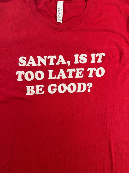 Santa Is It Too Late To Be Good Bella Canvas Tee Unisex Large Red Christmas