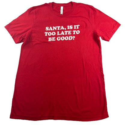 Santa Is It Too Late To Be Good Bella Canvas Tee Unisex Large Red Christmas