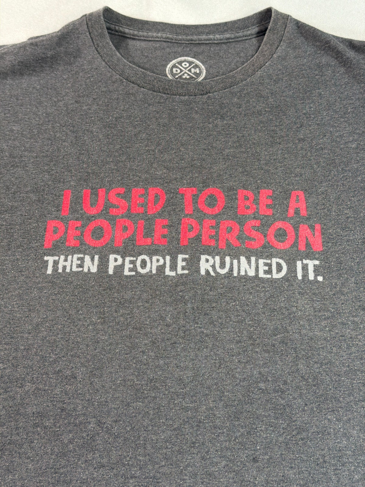 I Used To Be A People Person Then People Ruined It Funny Humor Tee DOM Large